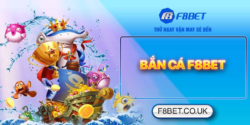 Bắn Cá F8bet