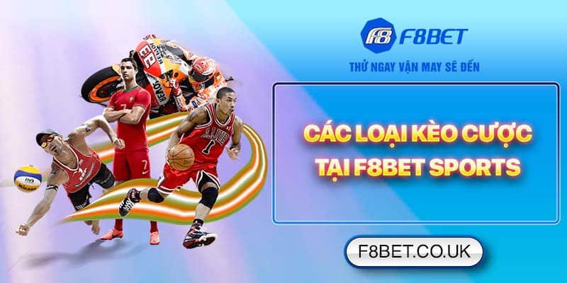 Các loại kèo cược tại F8bet Sports