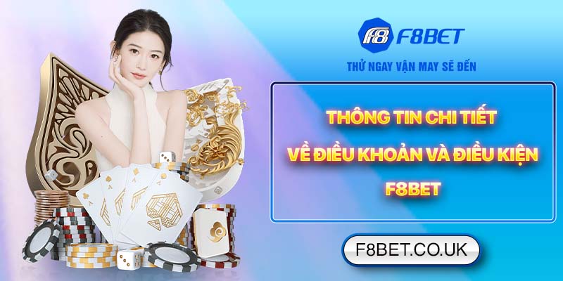 Các điều khoản và điều kiện cược thủ cần nắm khi tham gia cá cược tại F8BET