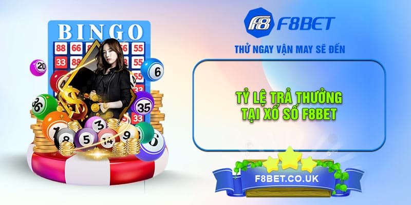 Tỷ lệ trả thưởng tại Xổ số F8bet