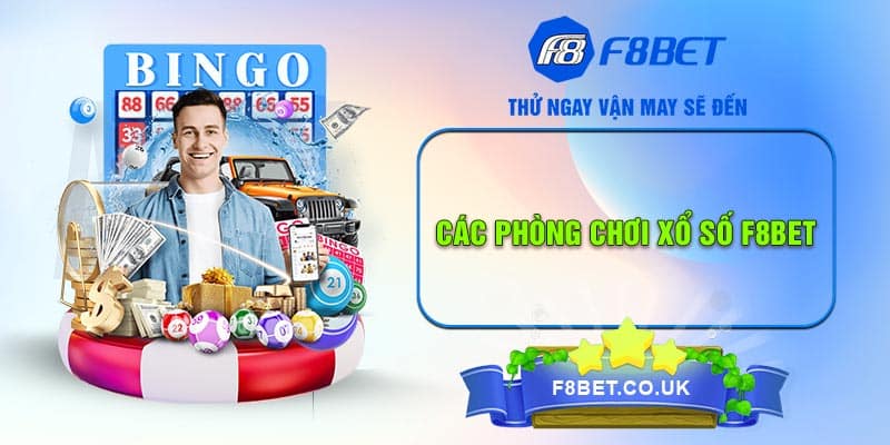 Các phòng chơi Xổ số F8bet