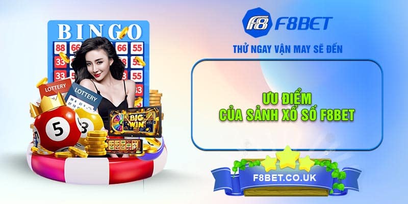 Ưu điểm của sảnh xổ số F8bet