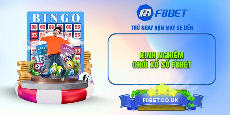 Kinh nghiệm chơi xổ số F8bet