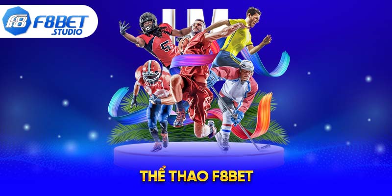 Thể thao F8bet là một trong những sảnh game được yêu thích