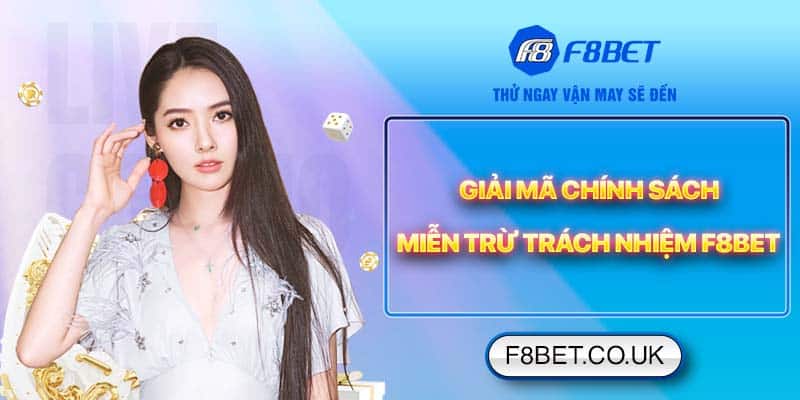 Tìm hiểu chính sách miễn trừ trách nhiệm F8BET