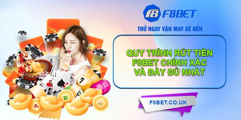 Tìm hiểu quy trình rút tiền về tài khoản F8BET 